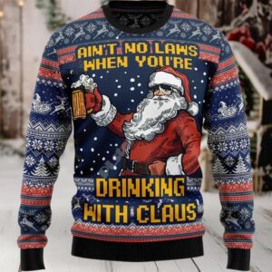 2025 Ain’t No Laws When You’re Drinking with Claus Ugly Christmas Sweater 2025 Ain’t No Laws When You’re Drinking with Claus Ugly Christmas Sweater