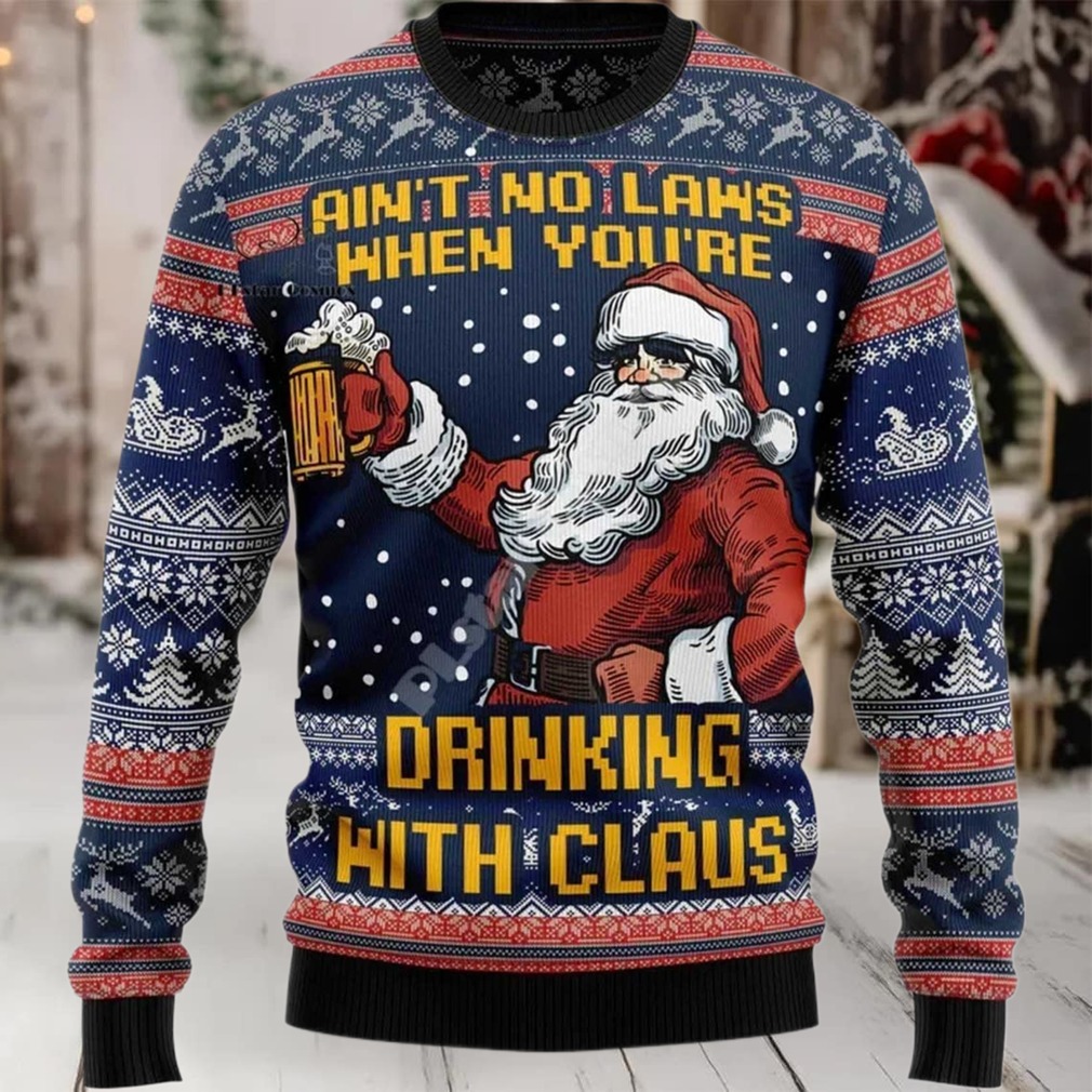 2025 Ain’t No Laws When You’re Drinking with Claus Ugly Christmas Sweater