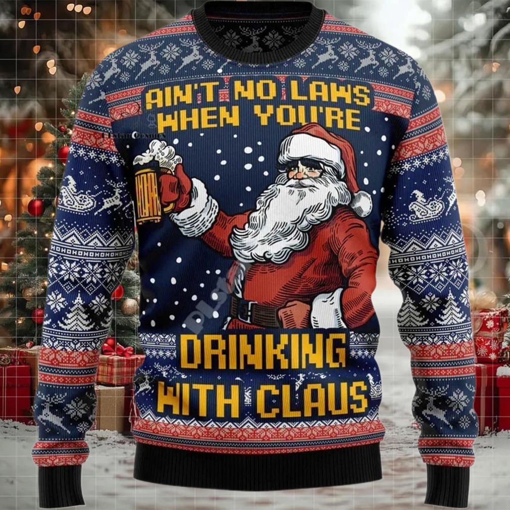 2025 Ain’t No Laws When You’re Drinking with Claus Ugly Christmas Sweater
