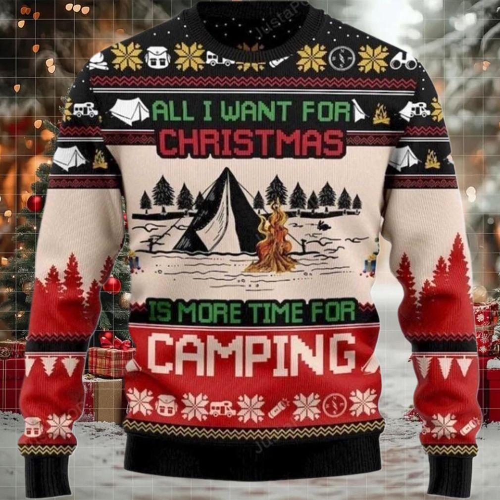 2025 All I Want For Christmas Is More Time For Camping Ugly Christmas Sweater