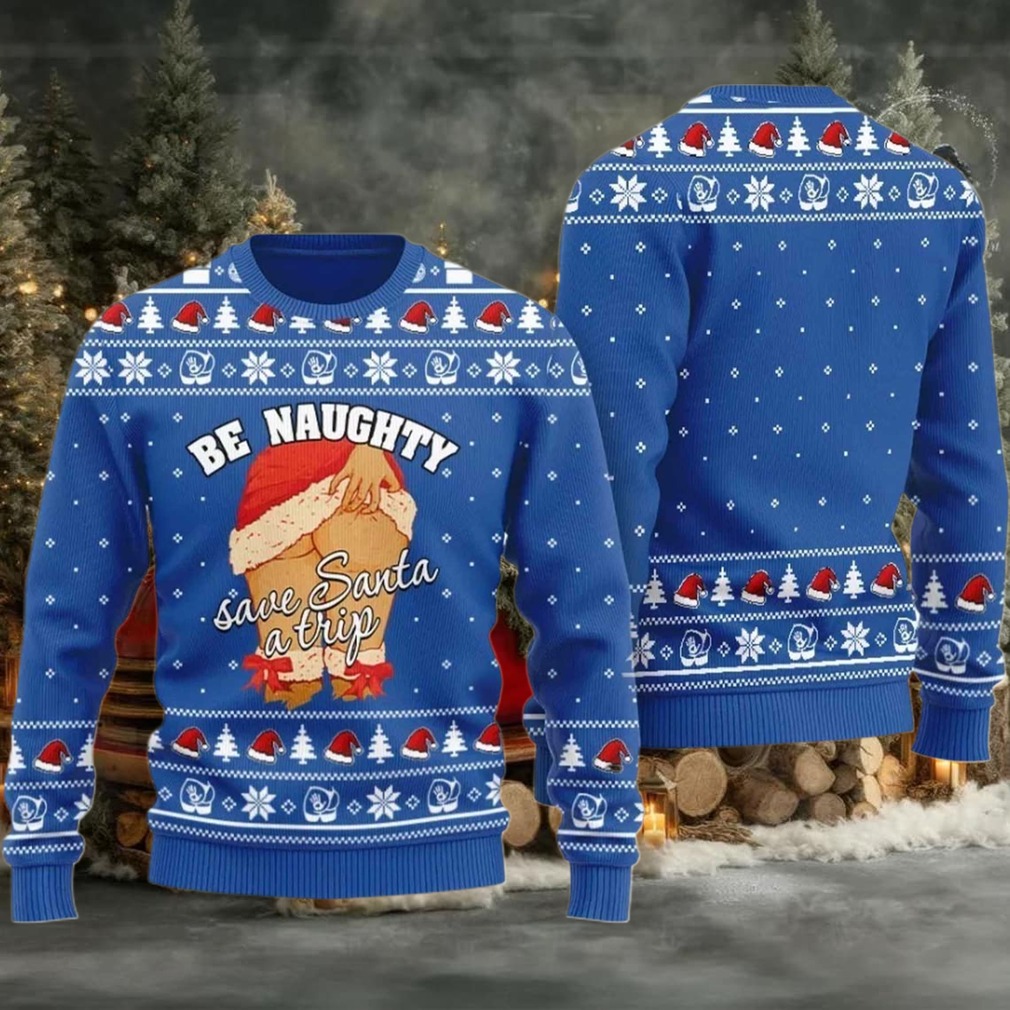 2025 Be Naughty Save Santa A Trip Christmas Sweater For Women 2025 Be Naughty Save Santa A Trip Christmas Sweater For Women