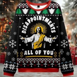 2025 Disappointment All Of You Ugly Sweater