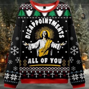 2025 Disappointment All Of You Ugly Sweater