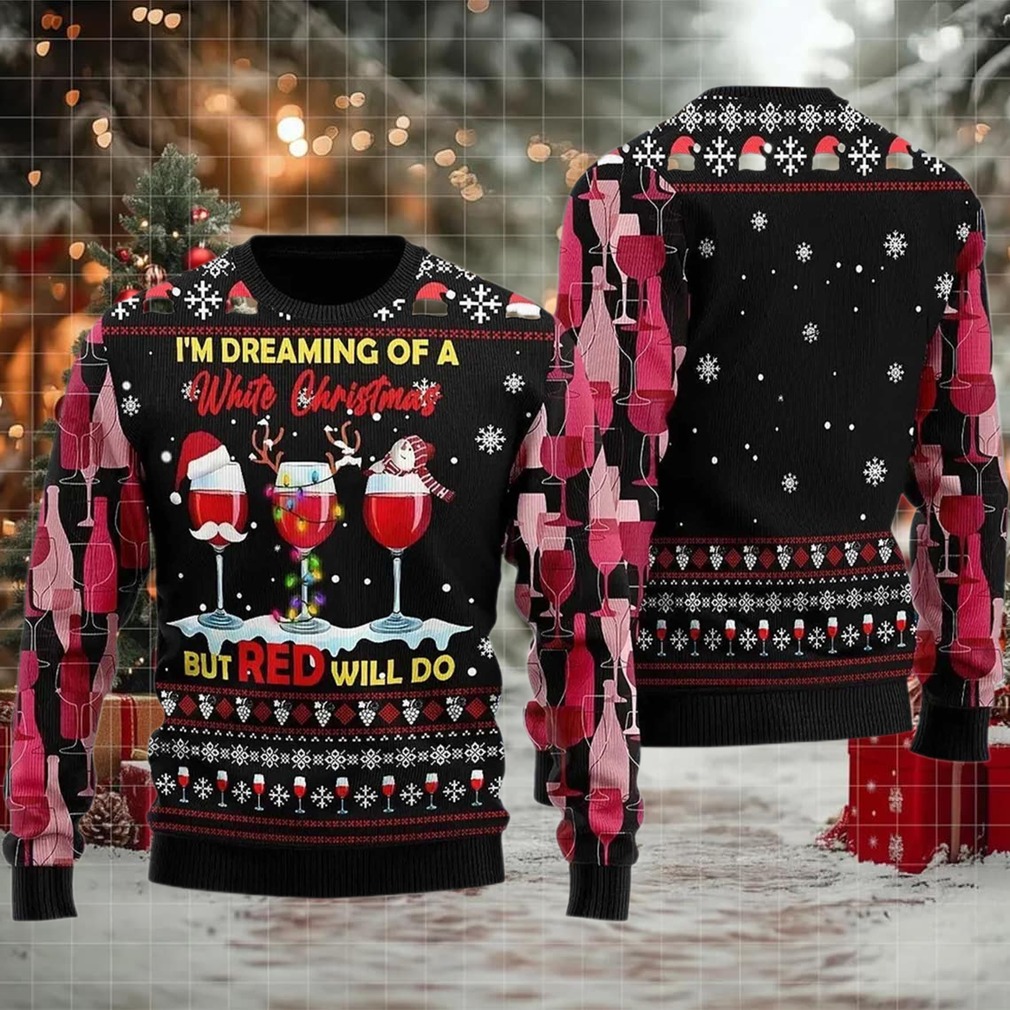 2025 I’m Dreaming Of a White Christmas But Red Willl Do Ugly Christmas Sweater