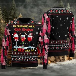 2025 I’m Dreaming Of a White Christmas But Red Willl Do Ugly Christmas Sweater