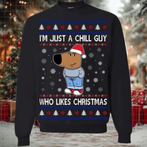 2025 I’m Just A Chill Guy Who Like Christmas Ugly Sweater