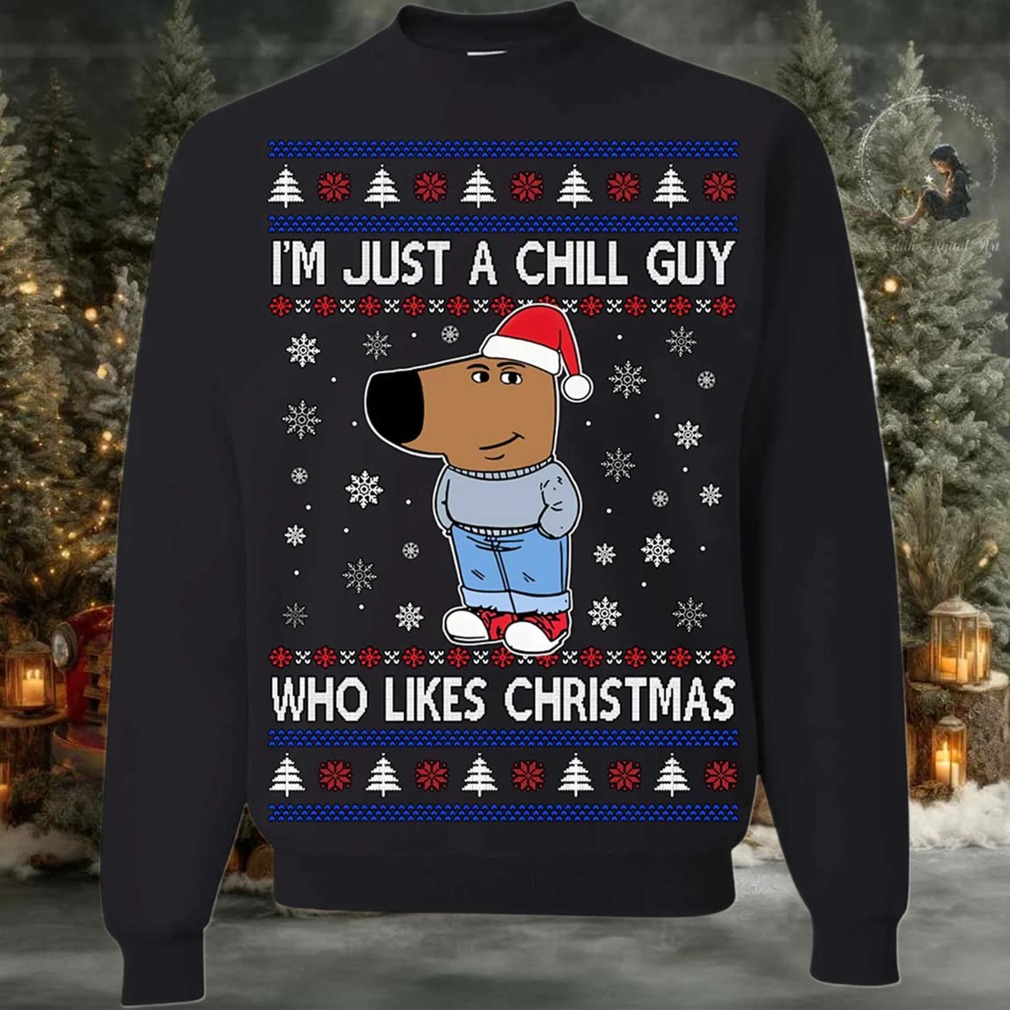 2025 I’m Just A Chill Guy Who Like Christmas Ugly Sweater 2025 I’m Just A Chill Guy Who Like Christmas Ugly Sweater