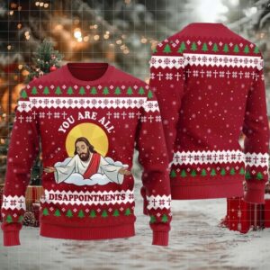 2025 You Are All Disappointments Ugly Christmas Sweater