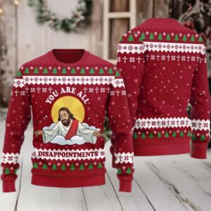 2025 You Are All Disappointments Ugly Christmas Sweater