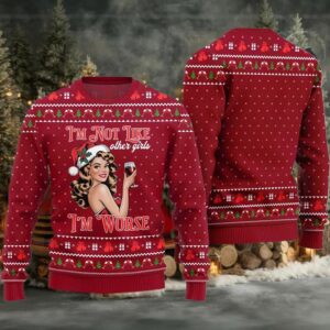 2025 I’m Not Like Other Girls I’m Worse Sip Queen Ugly Christmas Sweater