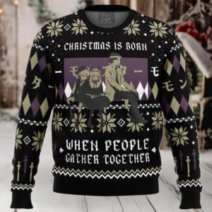 Christmas Is Born When People Gather Together Monster Ugly Christmas Sweater