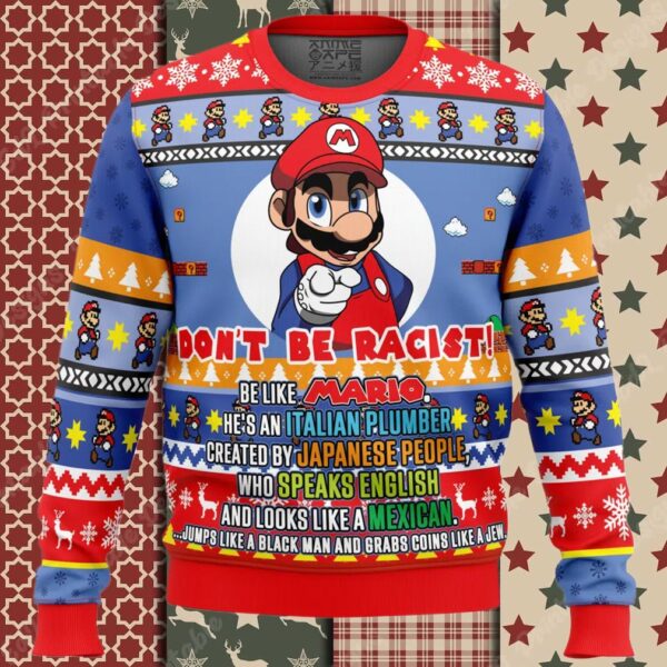 Don’t Be Racist Be Like Mario Super Mario Bros. Ugly Christmas Sweater