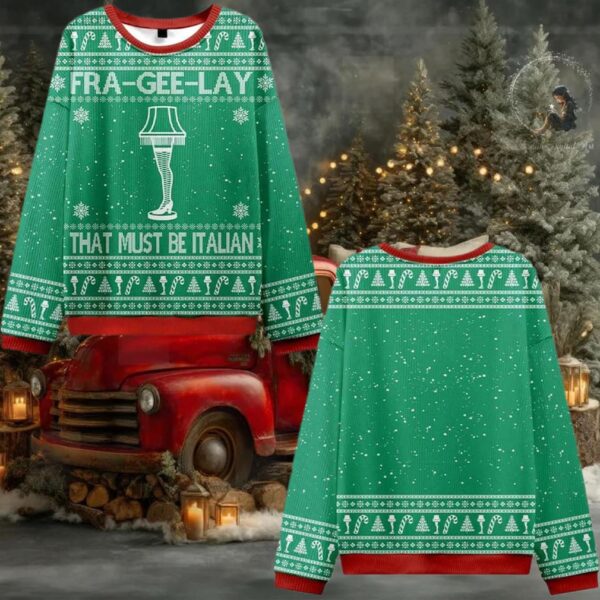 Fra gee lay That Must Be Italian Ugly Sweater 2025 Christmas