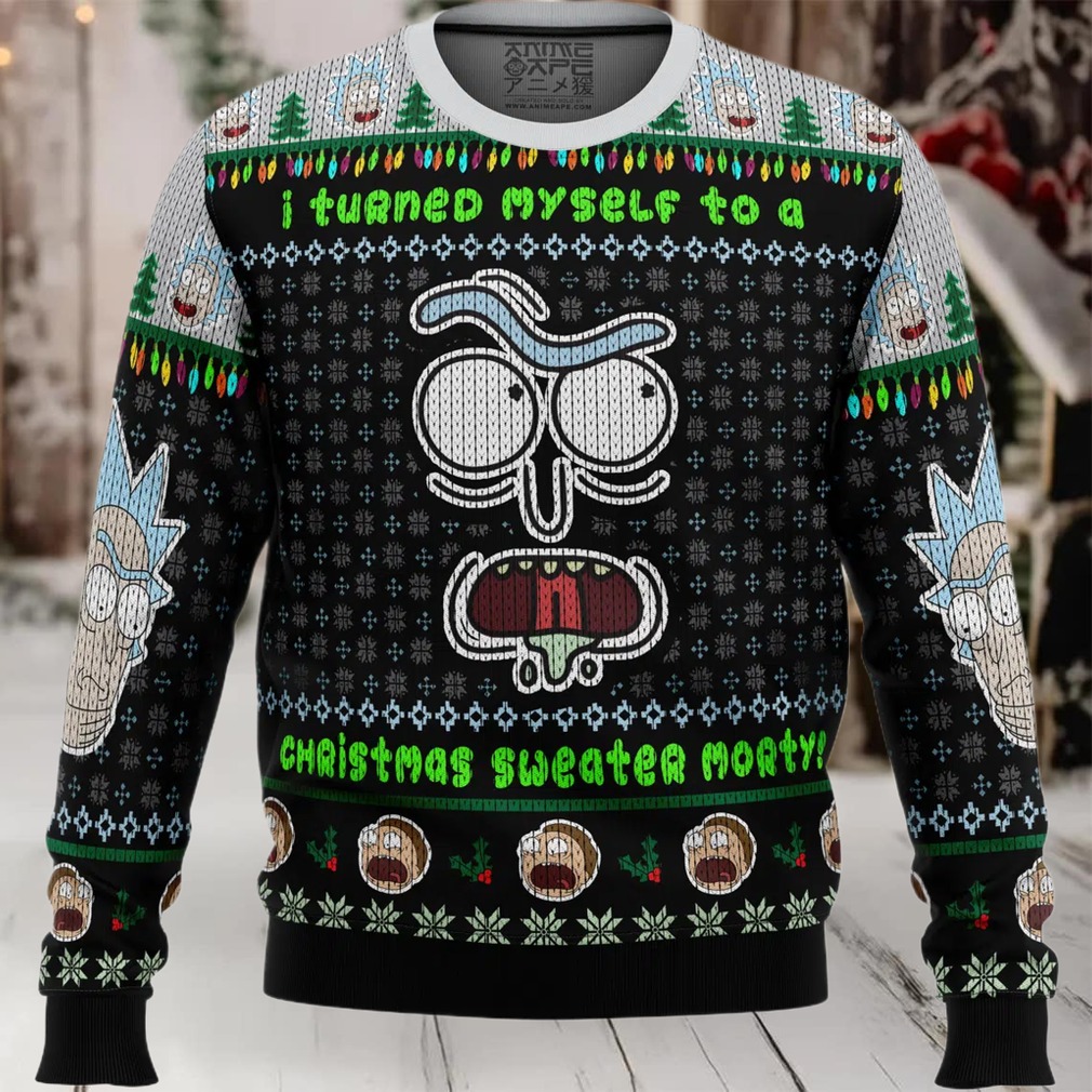 I Turned Myself Into A Christmas Sweater Rick And Morty Ugly Christmas Sweater I Turned Myself Into A Christmas Sweater Rick And Morty Ugly Christmas Sweater