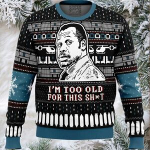I'm Too Old For This Sh_t Danny Glover Lethal Weapon Ugly Christmas Sweater