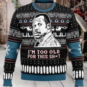 I'm Too Old For This Sh_t Danny Glover Lethal Weapon Ugly Christmas Sweater