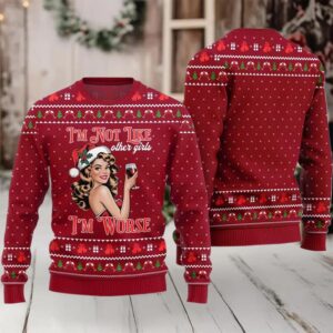 2025 I’m Not Like Other Girls I’m Worse Sip Queen Ugly Christmas Sweater
