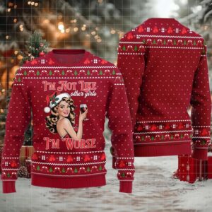 2025 I’m Not Like Other Girls I’m Worse Sip Queen Ugly Christmas Sweater