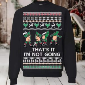 2025 That’s It I’m Not Going Ugly Christmas Sweater