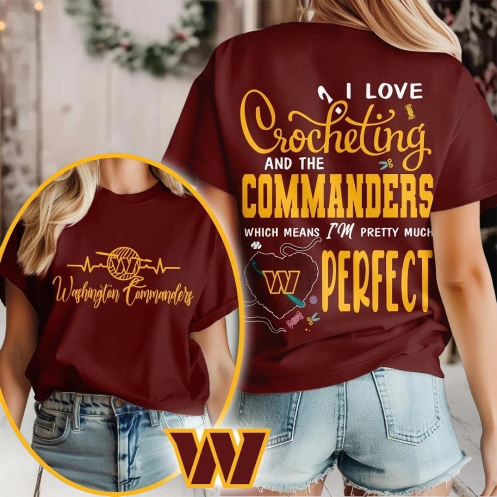 Washington Commanders NFL I Love Crocheting And The Which Means I’m Pretty Much Perfect Shirt Washington Commanders NFL I Love Crocheting And The Which Means I’m Pretty Much Perfect Shirt