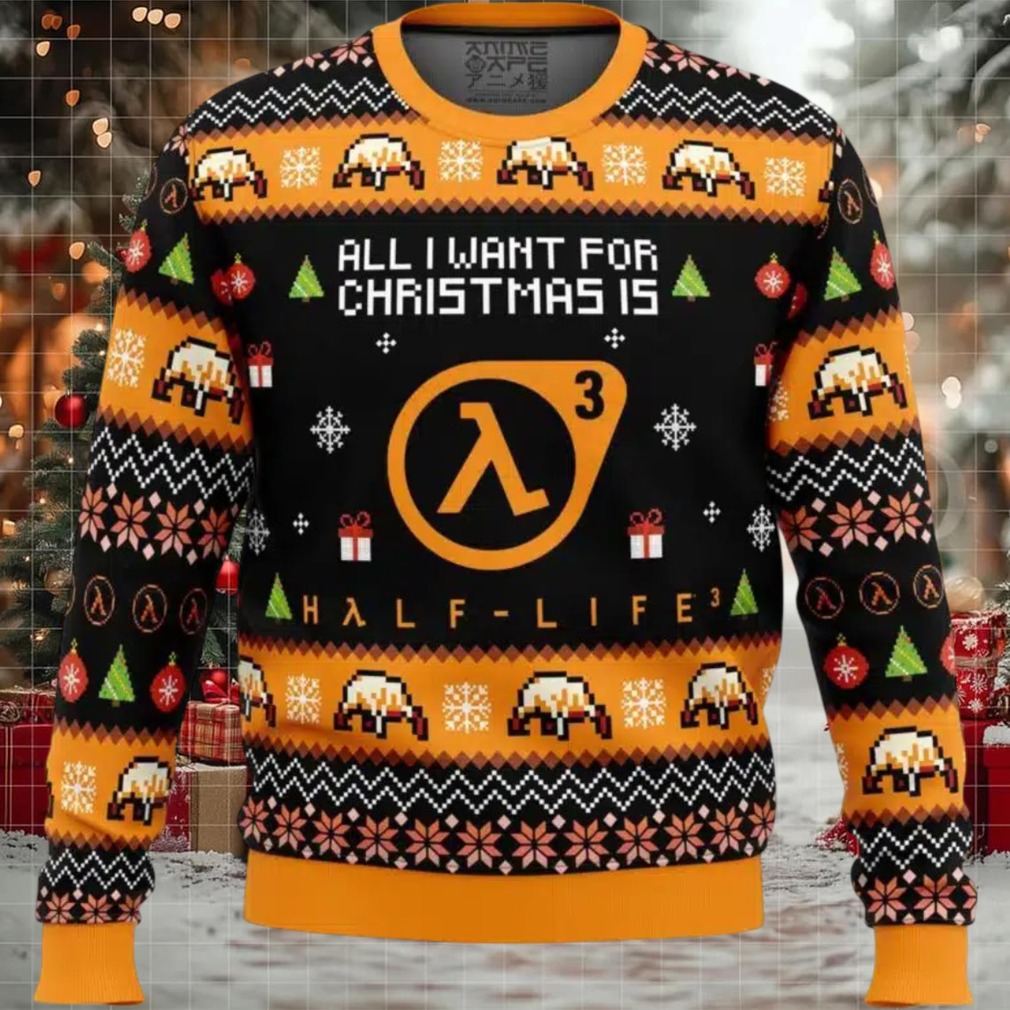 All I Want For Christmas is Half Life 3 Ugly Christmas Sweater All I Want For Christmas is Half Life 3 Ugly Christmas Sweater