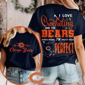 Chicago Bears NFL I Love Crocheting And The Which Means I’m Pretty Much Perfect Shirt