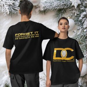 DC Dashing Cody Rhodes forget it you can never be as dashing as me Two sided T shirt