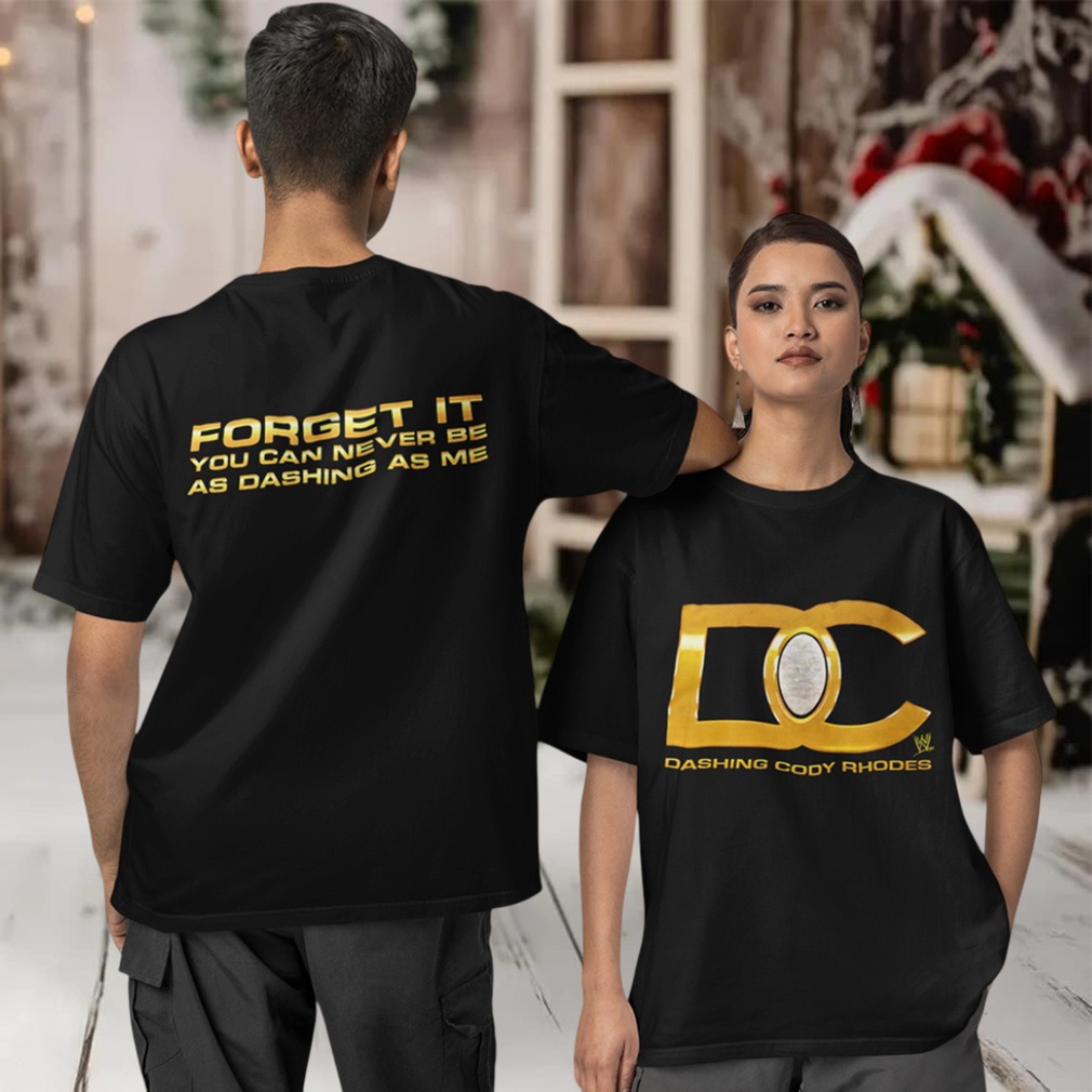 DC Dashing Cody Rhodes forget it you can never be as dashing as me Two sided T shirt
