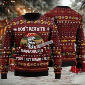 Dont Mess With Mamasaurus Ugly Christmas Sweaters Cool