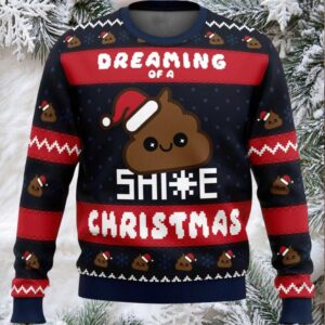 Dreaming Of A Shite Christmas Ugly Sweater