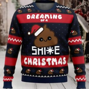 Dreaming Of A Shite Christmas Ugly Sweater