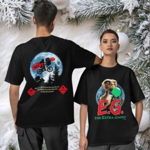 E.G. the extra gassy he is a man from Outer Space Two sided T shirt