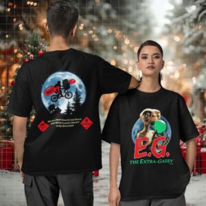 E.G. the extra gassy he is a man from Outer Space Two sided T shirt