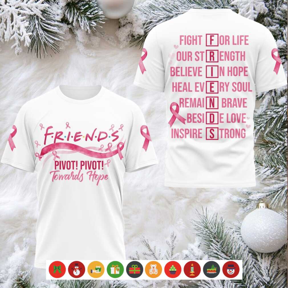 Friends Breast Cancer Pivot Towards Hope Shirt Friends Breast Cancer Pivot Towards Hope Shirt