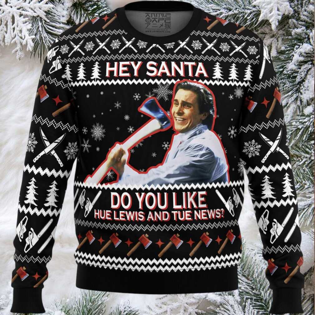 Hey Santa Do You Like Hue Lewis and Tue News American Psycho Ugly Christmas Sweater