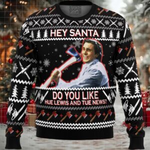Hey Santa Do You Like Hue Lewis and Tue News American Psycho Ugly Christmas Sweater