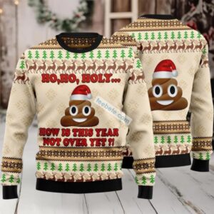Ho Ho Holy How Is This Year Not Over Yet Ugly Christmas Sweater Cheap Ho Ho Holy How Is This Year Not Over Yet Ugly Christmas Sweater Cheap