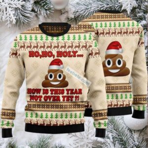Ho Ho Holy How Is This Year Not Over Yet Ugly Christmas Sweater Cheap