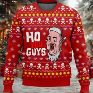 Ho You Guys Ugly Christmas Sweater Ho You Guys Ugly Christmas Sweater