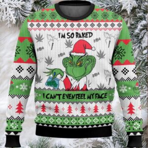 I’m So Baked I Can’t Even Feel My Face Ugly Christmas Sweater
