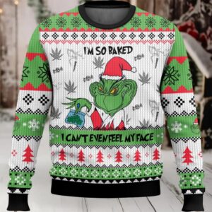 I’m So Baked I Can’t Even Feel My Face Ugly Christmas Sweater