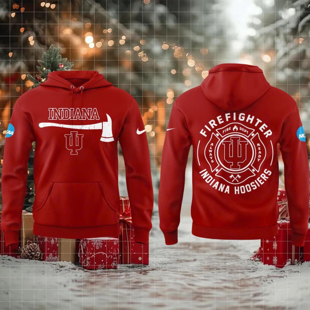 Indiana Hoosiers Firefighter 2025 Appreciation For Fire Dept Hoodie T Shirt Indiana Hoosiers Firefighter 2025 Appreciation For Fire Dept Hoodie T Shirt