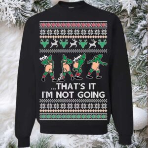 2025 That’s It I’m Not Going Ugly Christmas Sweater
