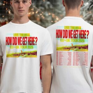 Louis Tomlinson How Did We Get Here Europe And United Kingdom Tour 2026 Schedule Dates Two Sided T shirt