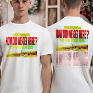 Louis Tomlinson How Did We Get Here Europe And United Kingdom Tour 2026 Schedule Dates Two Sided T shirt