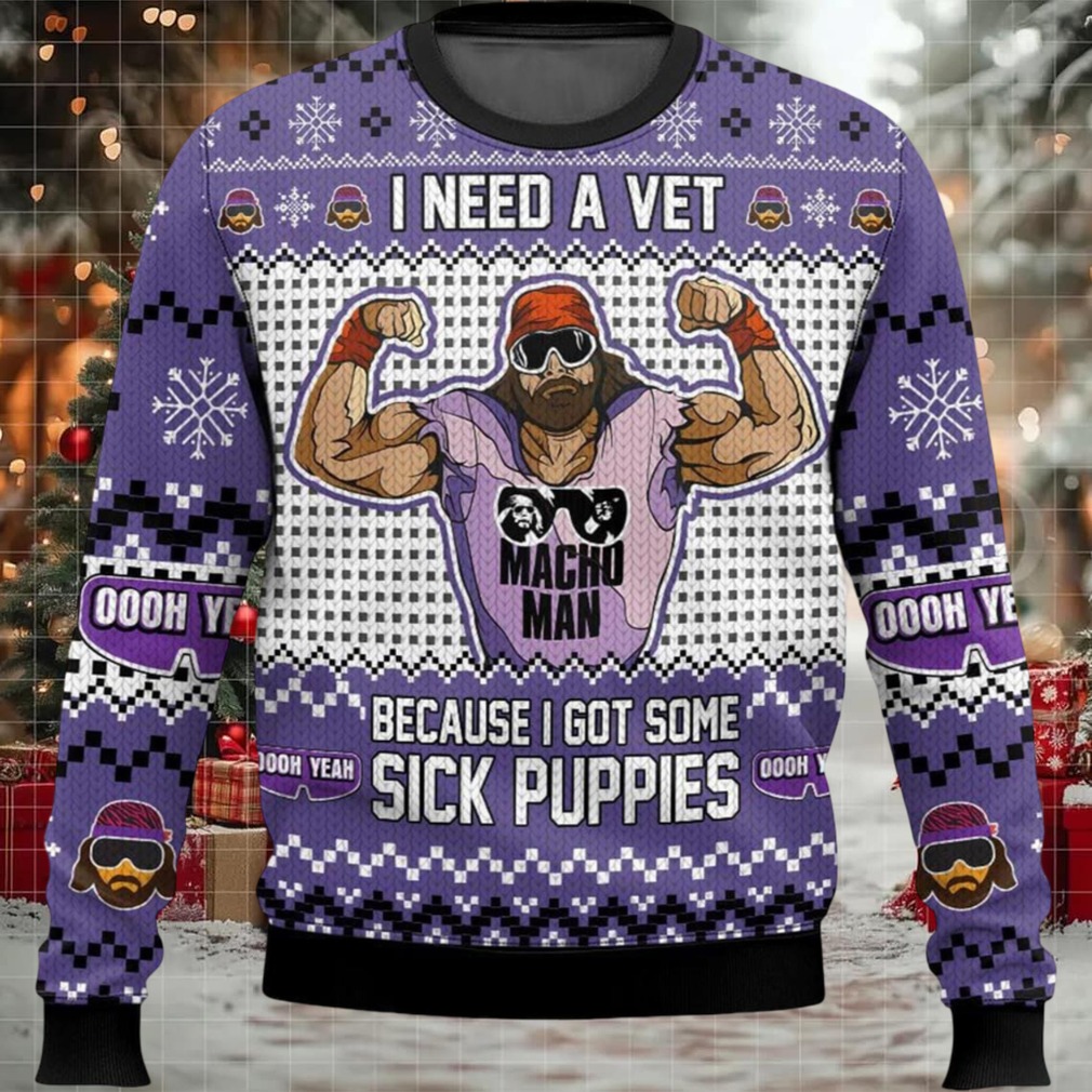 Macho Man I Need A Vet Because I Got Some Sick Puppies Ugly Christmas Sweater