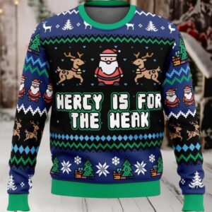Mercy Is For The Weak Ugly Christmas Sweater
