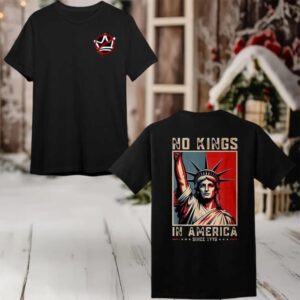 No Kings In America Since 1776 Political Protest 2025 New Two Sided Shirt