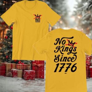 No Kings Since 1776 No Kings In America 2025 New Two Sided Shirt