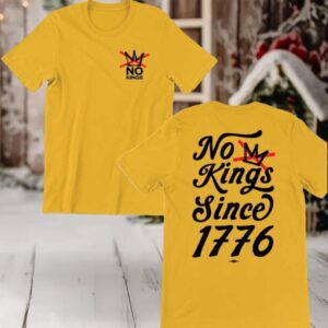 No Kings Since 1776 No Kings In America 2025 New Two Sided Shirt